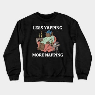 Less Yapping More Napping Funny Bear Lover Reading Gifts Crewneck Sweatshirt